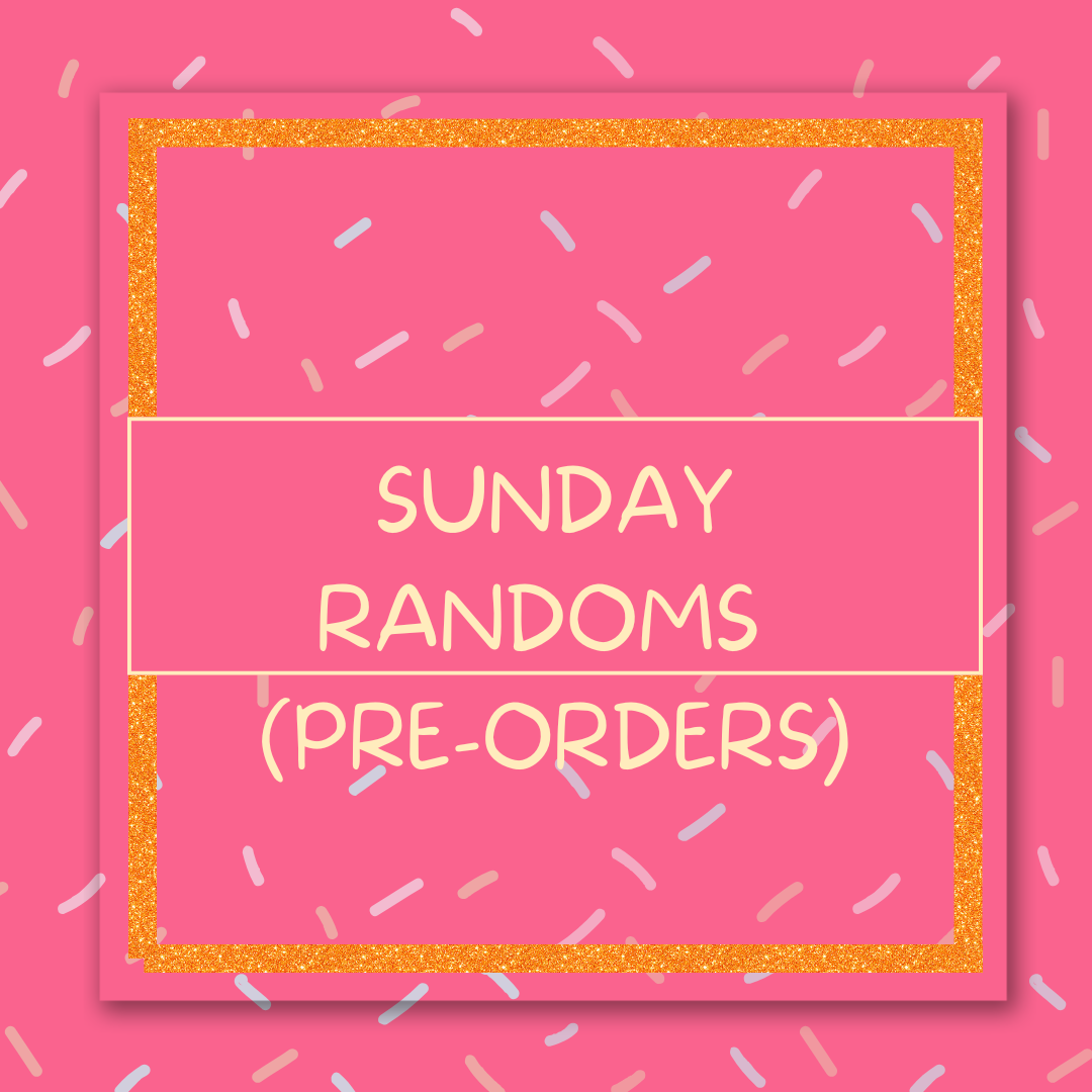 Sunday Randoms (Pre-Orders) 1/11