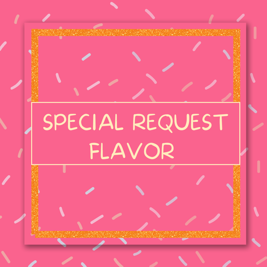 Special Request Flavor